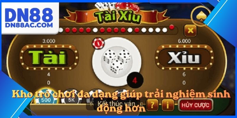 Kho trò chơi đa dạng giúp trải nghiệm sinh động hơn