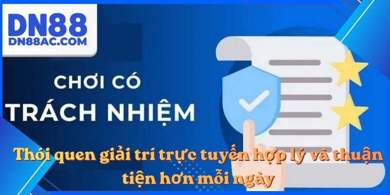 Thói quen giải trí trực tuyến hợp lý và thuận tiện hơn mỗi ngày