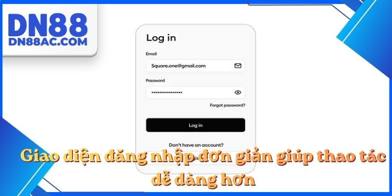 Giao diện đăng nhập đơn giản giúp thao tác dễ dàng hơn
