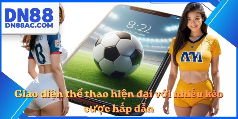 Giao diện thể thao hiện đại với nhiều kèo cược hấp dẫn